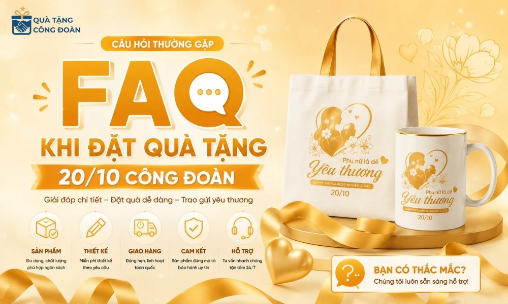 Gợi Ý 99+ Món Quà Tặng 20/10 Cho Công Nhân, Người Lao Động Nữ 80 Câu hỏi thường gặp khi đặt quà tặng 20/10 Công đoàn