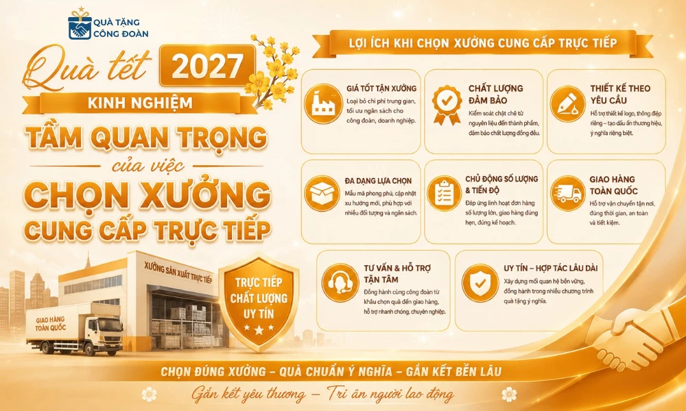 Gợi Ý Quà Tết Cho Công Nhân 2027: 100+ Mẫu Thiết Thực, Giá Xưởng & Trọn Gói 58 Nên chọn xưởng cung cấp quà Tết trực tiếp