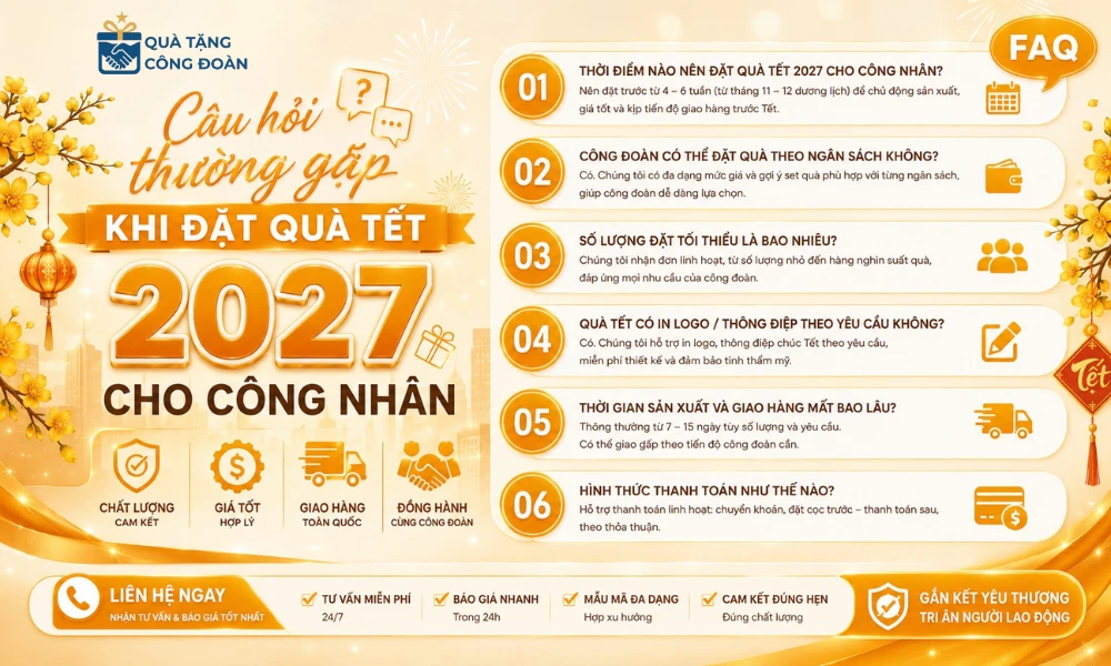 Gợi Ý Quà Tết Cho Công Nhân 2027: 100+ Mẫu Thiết Thực, Giá Xưởng & Trọn Gói 60 Câu hỏi thường gặp khi đặt quà Tết cho công nhân