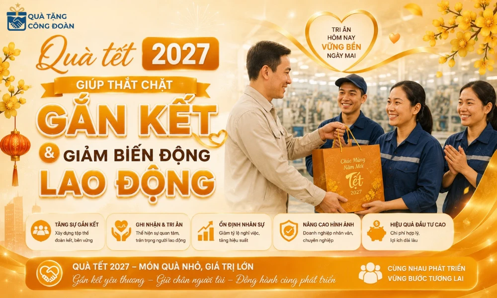 Gợi Ý Quà Tết Cho Công Nhân 2027: 100+ Mẫu Thiết Thực, Giá Xưởng & Trọn Gói 54 Chế độ phúc lợi tốt giúp giữ chân người lao động