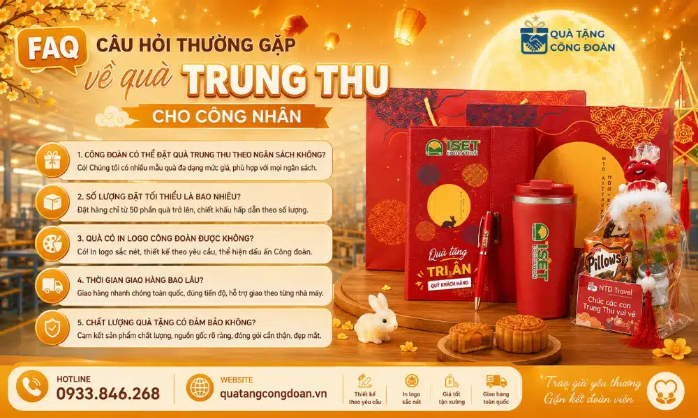 50+ Quà Tặng Trung Thu Cho Công Nhân KCN, Nhà Máy 50 Câu hỏi thường gặp về quà tặng Trung Thu
